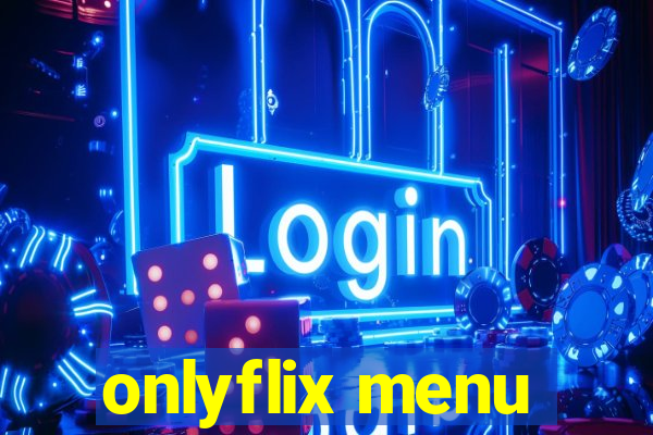 onlyflix menu